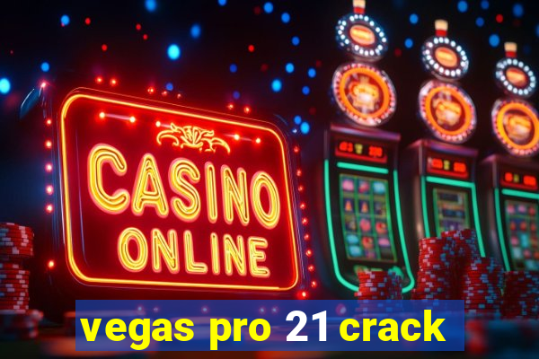 vegas pro 21 crack